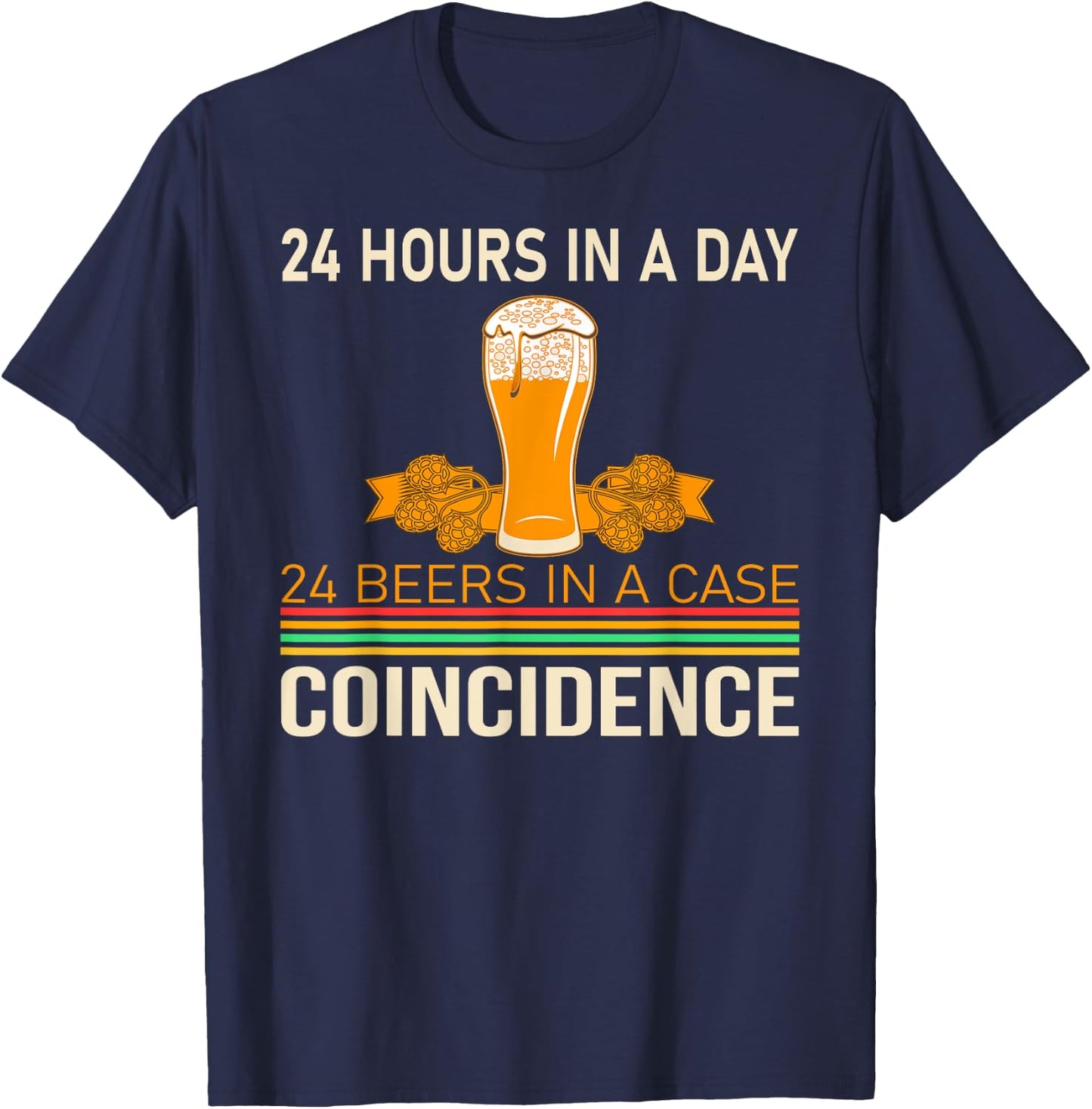24 Hours a Day, 24 Beers in One Case - Beer Drinker T-Shirt - T-Shirt | Navy