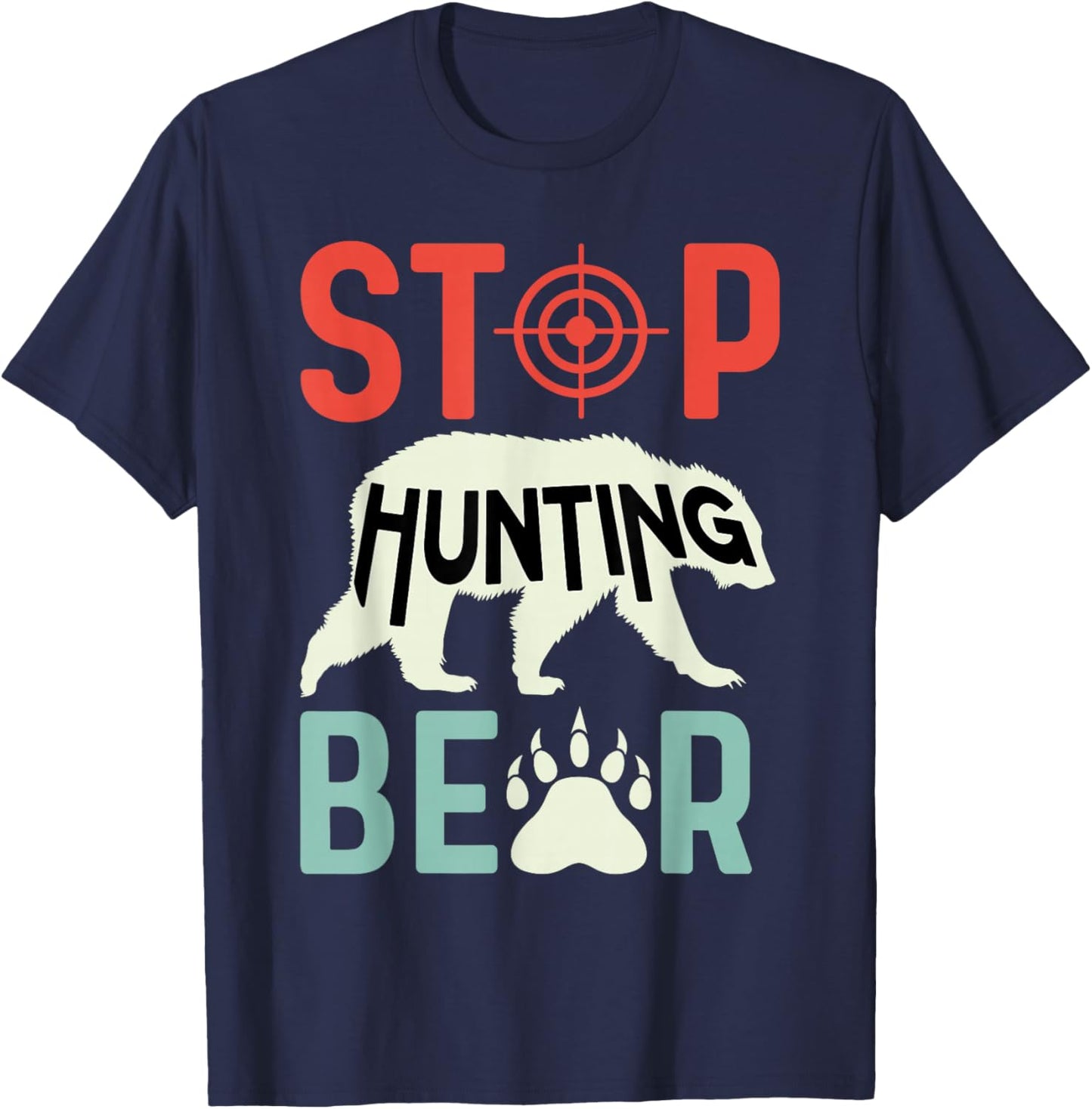 Stop Hunting Bear Animal Advocate T-Shirt - T-Shirt | Navy