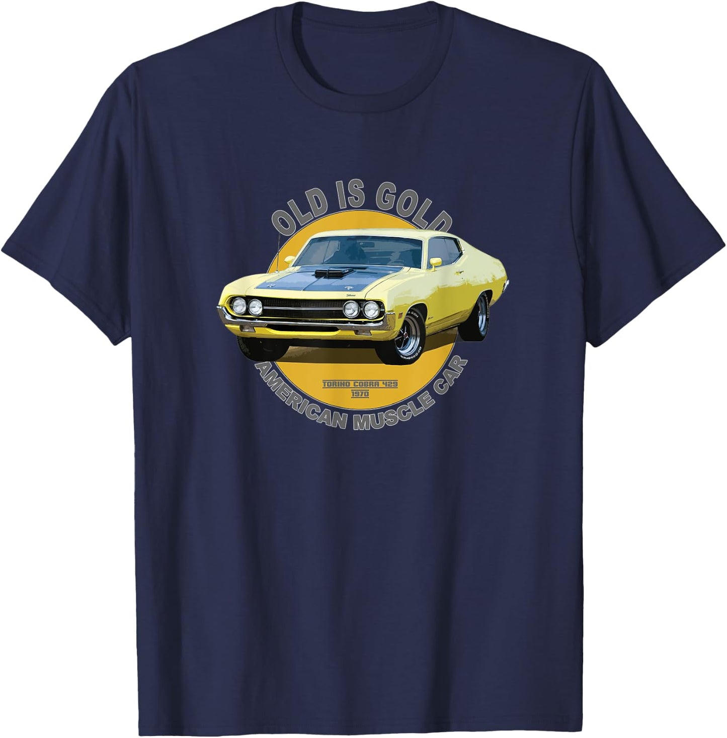 Torino 429 Cobra American Muscle Car 60s 70s Old is Gold T-Shirt - T-Shirt | Navy