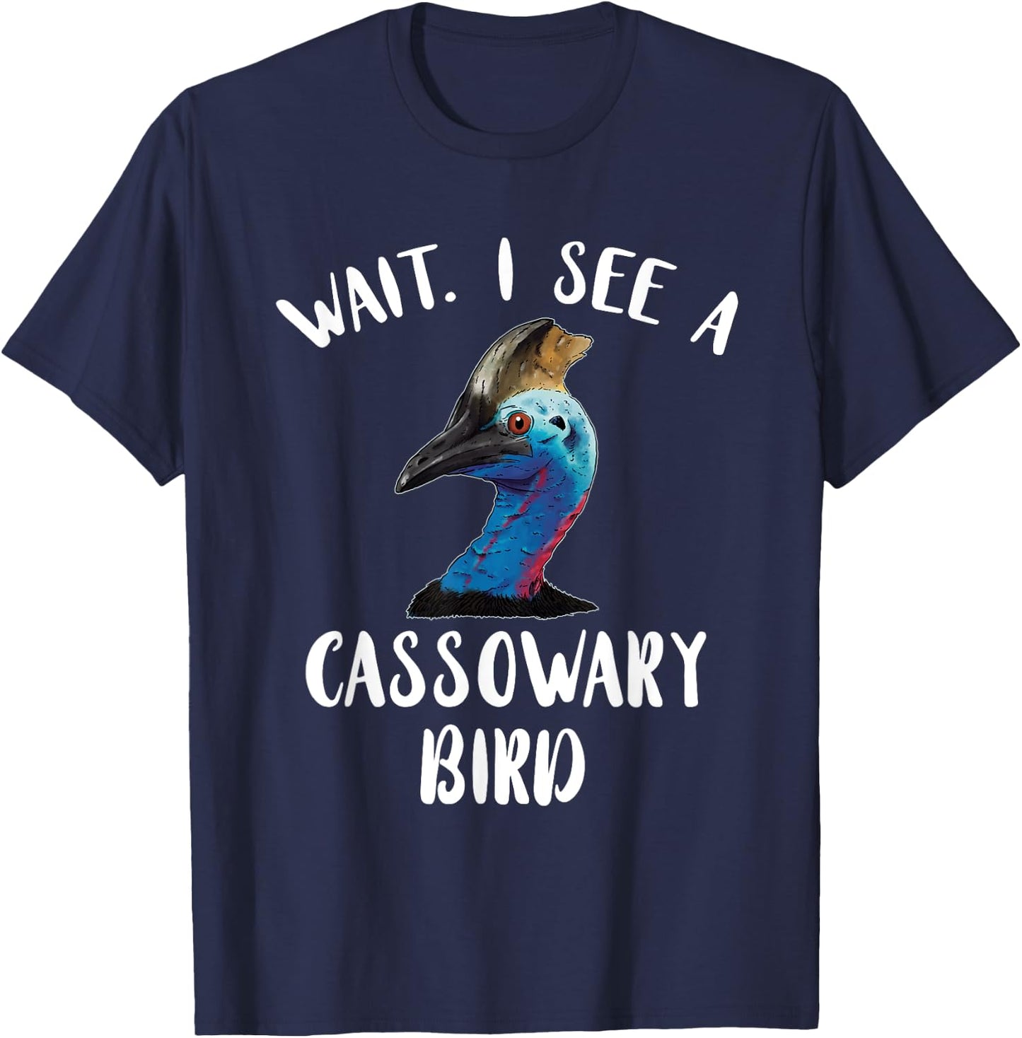 Amazing Cassowary Dino Bird Lover Wait I See A Cassowary Bird - Men's Black Short Sleeve Classic Fit Novelty Graphic Cassowary Bird Design - Small T-Shirt - T-Shirt | Navy