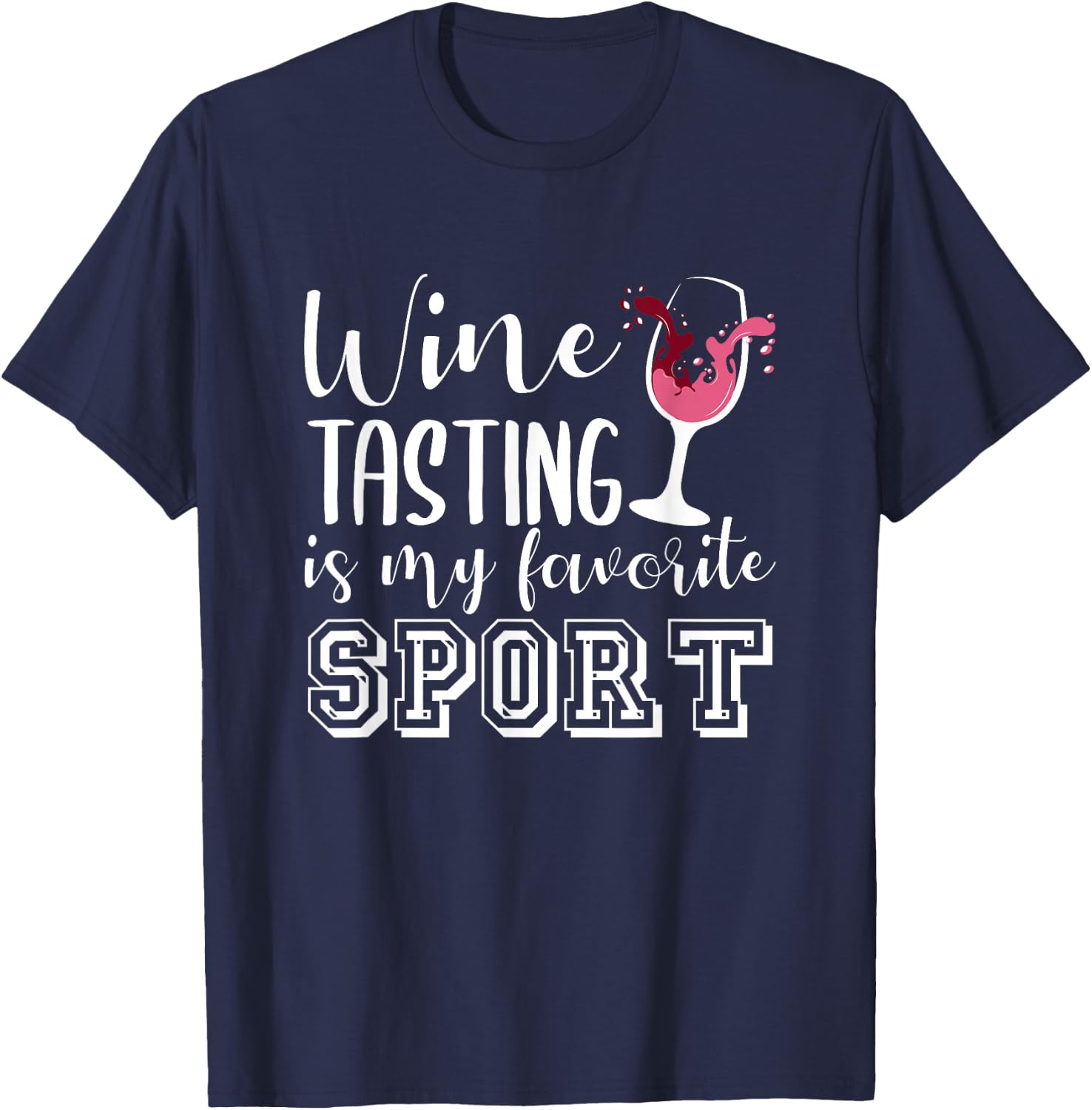 Wine Tasting Is My Favorite Sport Funny Wine Lovers T-Shirt - T-Shirt | Navy