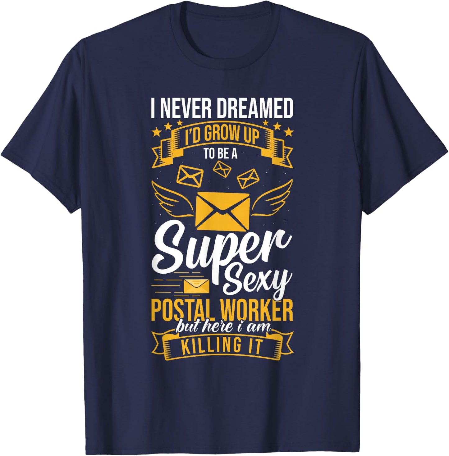Super Sexy Postal Worker But Here I Am Killing It T-Shirt - T-Shirt | Navy