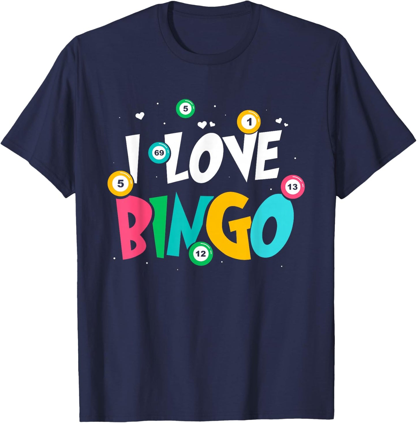 I Love Bingo Game Lover Player Humor T-Shirt - T-Shirt | Navy