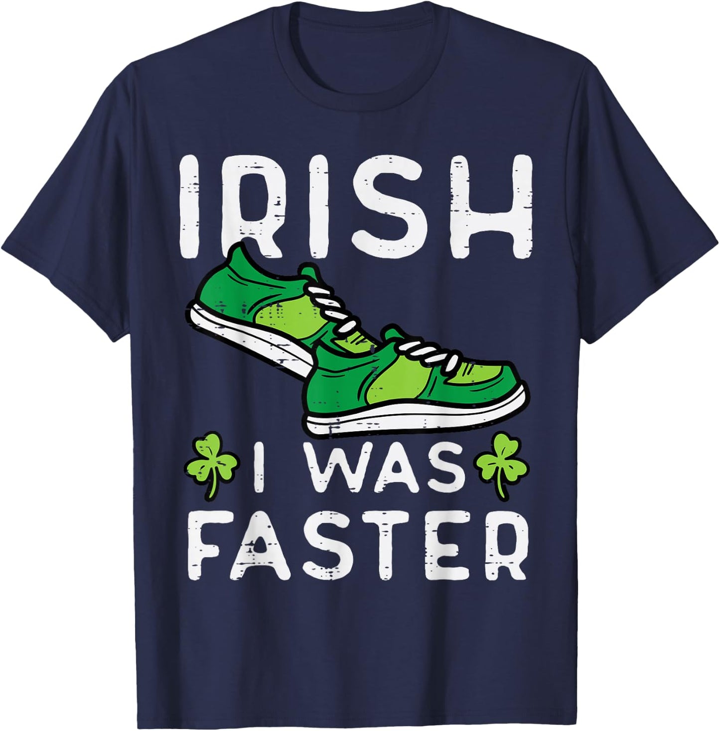 St Patricks Day Shoes Irish I Was Faster Run Men Women Kids T-Shirt - T-Shirt | Navy