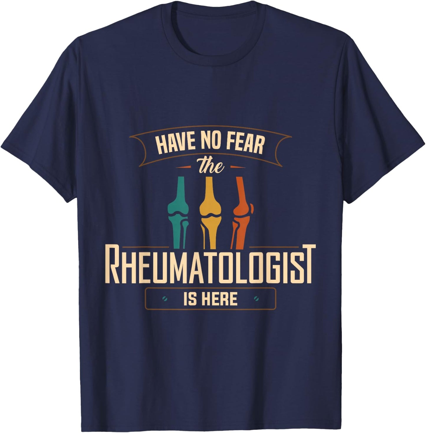 Rheumatology Have No Fear Rheumatologist Doctor Apparel T-Shirt - T-Shirt | Navy