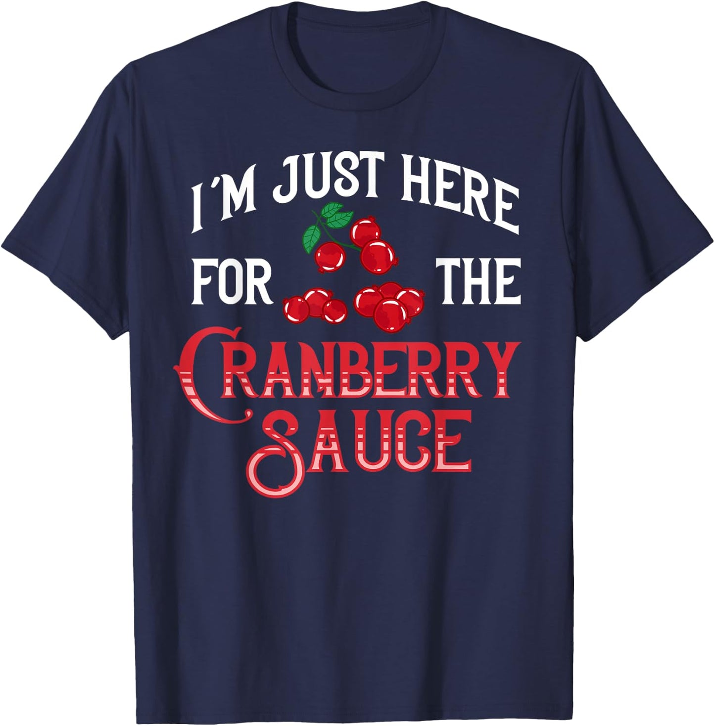 Cranberry Sauce Recipe Relish Canned Jellied Sugar Berry T-Shirt - T-Shirt | Navy