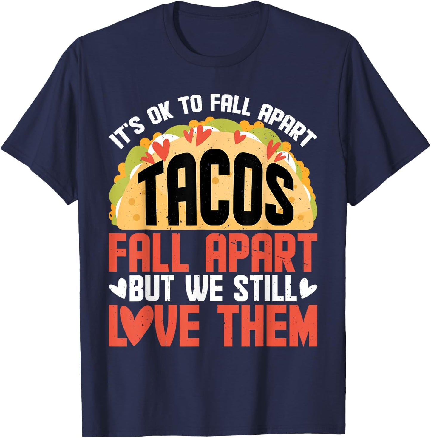 It's Ok To Fall Apart, Tacos Fall Apart T-Shirt - T-Shirt | Navy