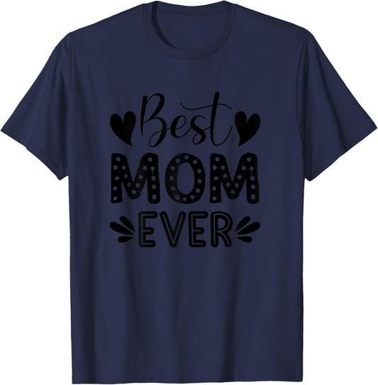 Best Mom Ever! T-Shirt - T-Shirt | Navy