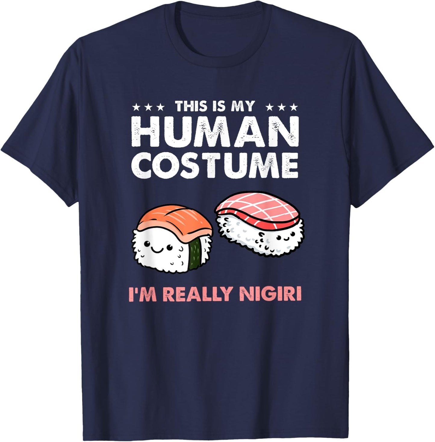 This Is My Human Costume Nigiri Sushi T-Shirt - T-Shirt | Navy