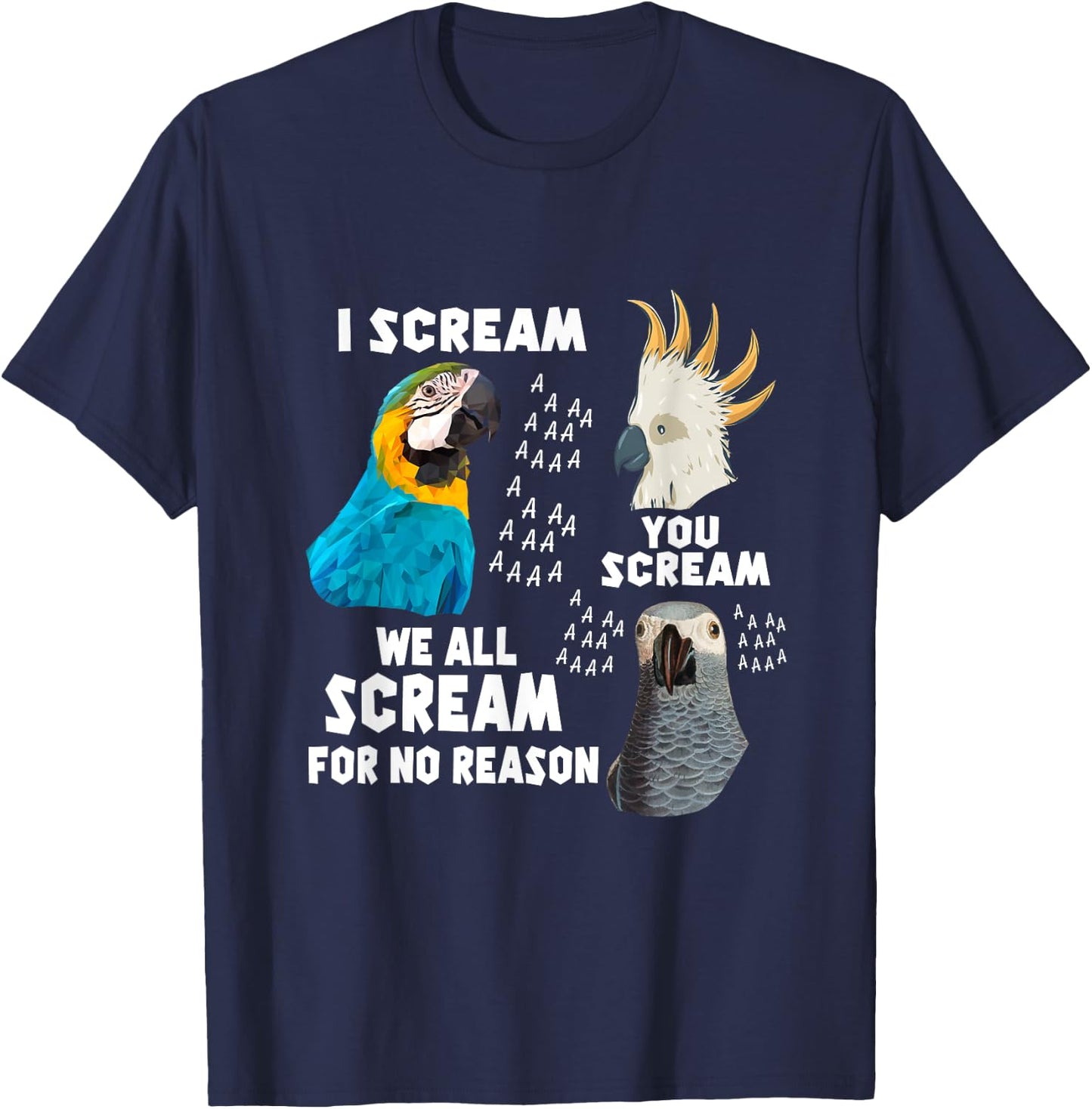 I Scream You Scream We All Scream For No Reason Birds T-Shirt - T-Shirt | Navy