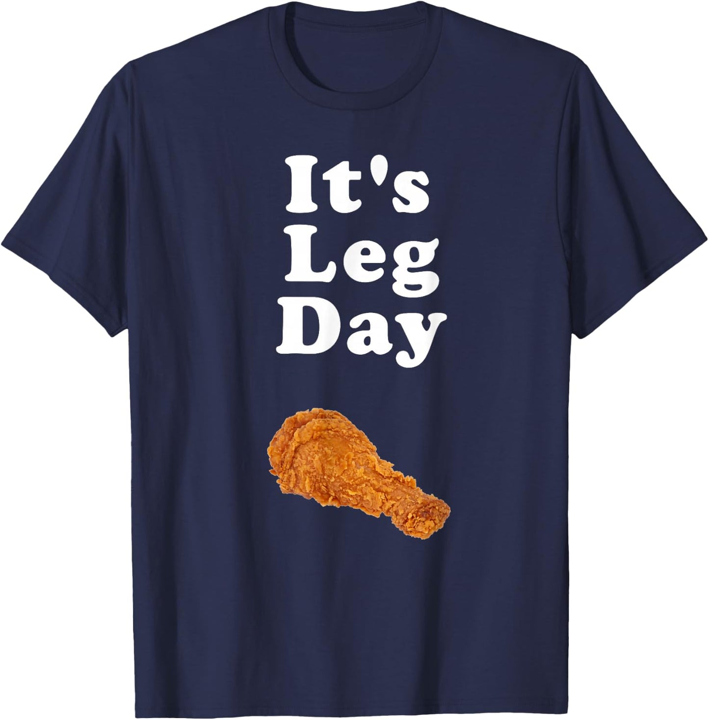 It's Leg Day funny novelty joke exercise pun chicken leg T-Shirt - T-Shirt | Navy