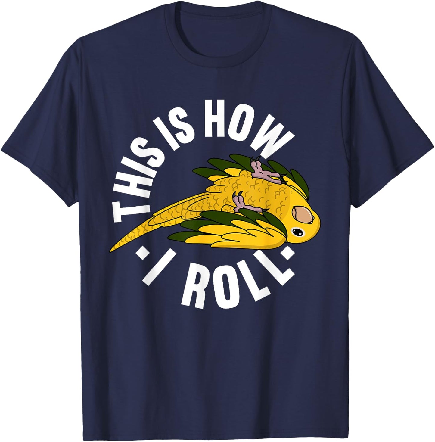 How I Roll Parrot I Golden Conure T-Shirt - T-Shirt | Navy