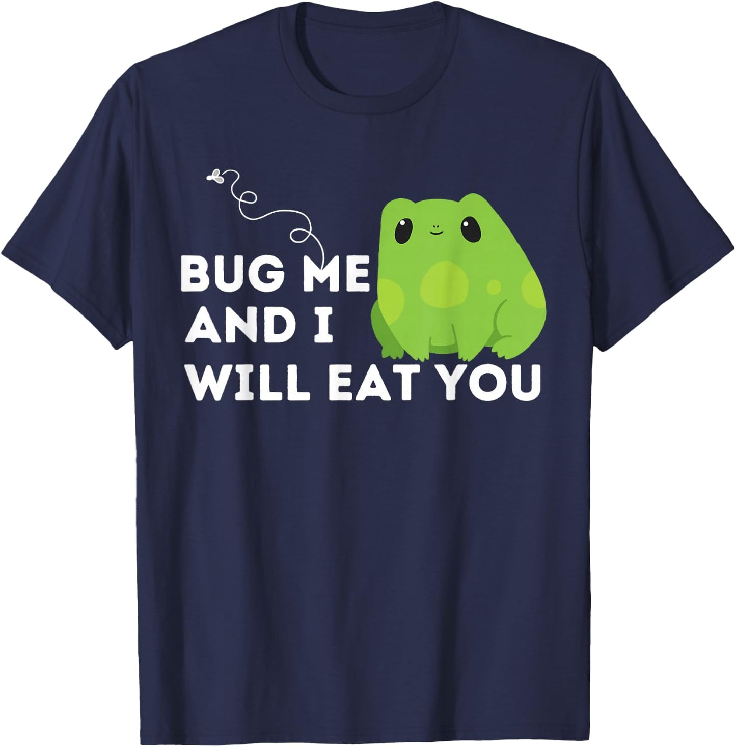 Cute Frog Lover and Amphibian Quote Bug Me T-Shirt - T-Shirt | Navy