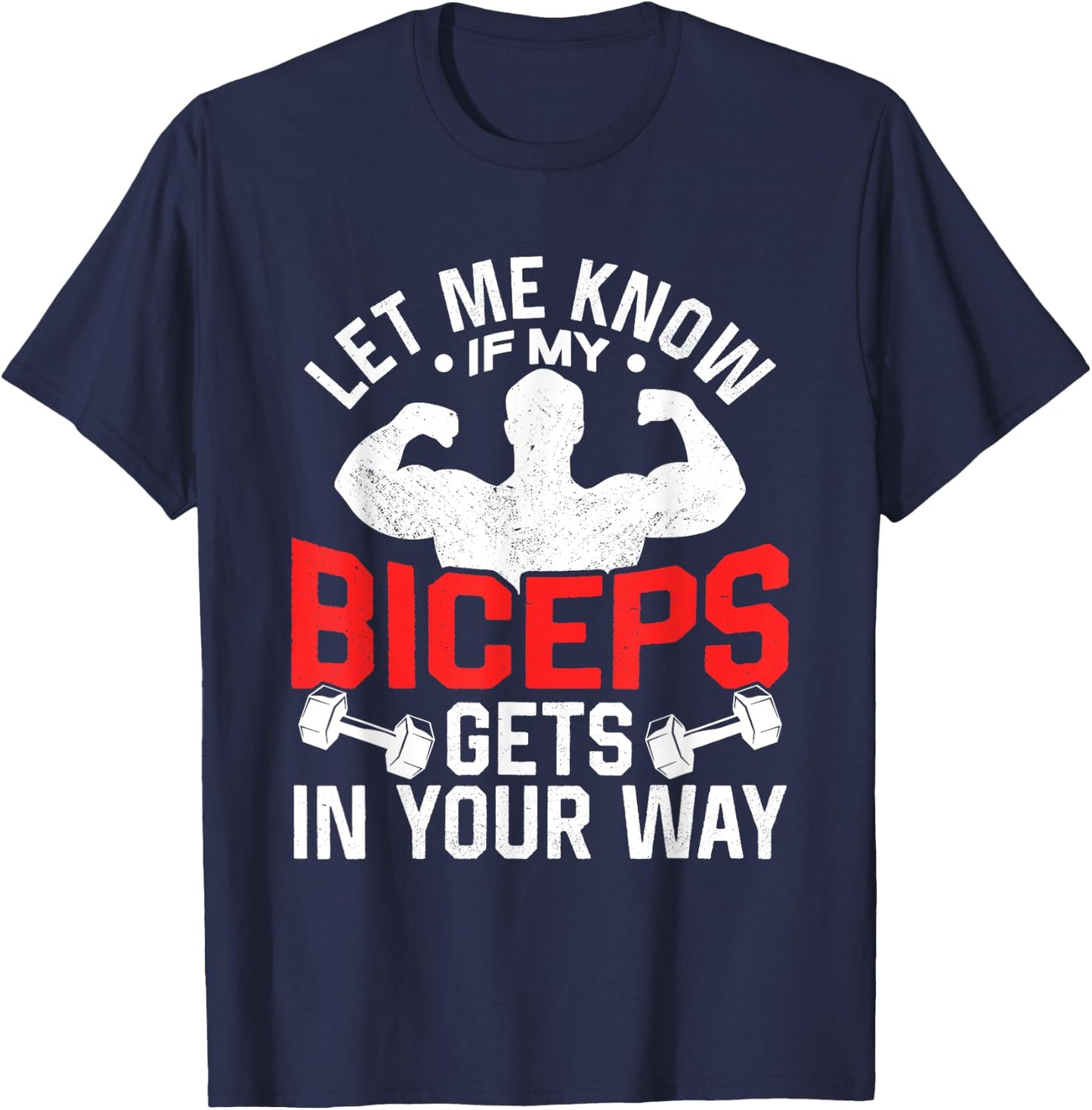 Let Me Know If My Biceps Gets In Your Way Muscle Curl T-Shirt - T-Shirt | Navy