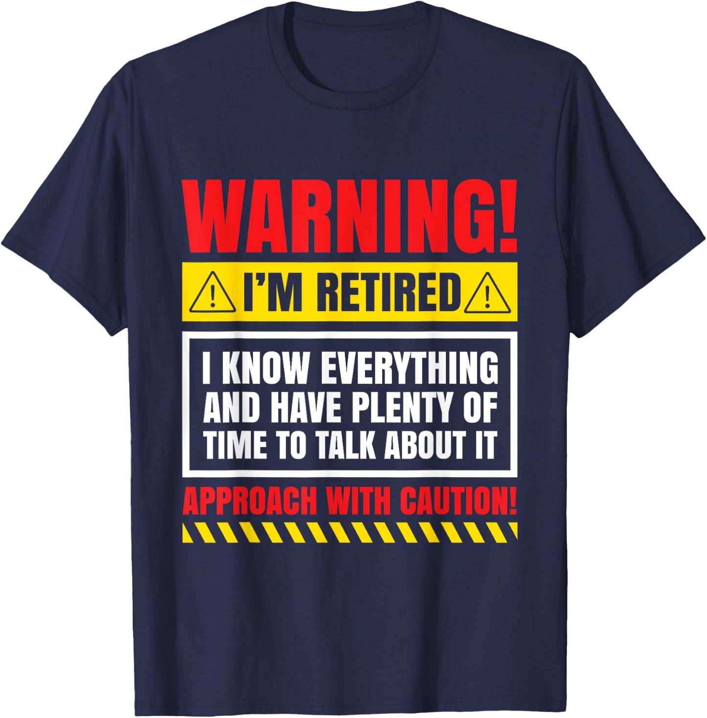 Warning I'm Retired I Know Everything Funny Retirement Gift T-Shirt - T-Shirt | Navy