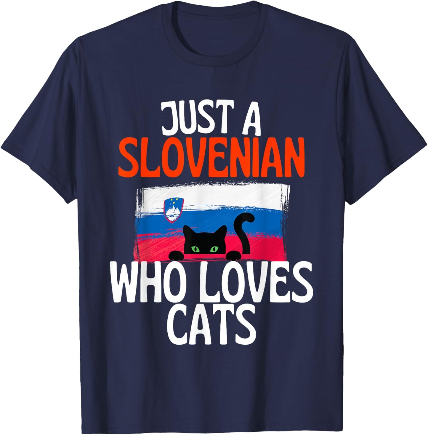 Just A Slovenian Who Loves Cats For all of Slovenia T-Shirt - T-Shirt | Navy
