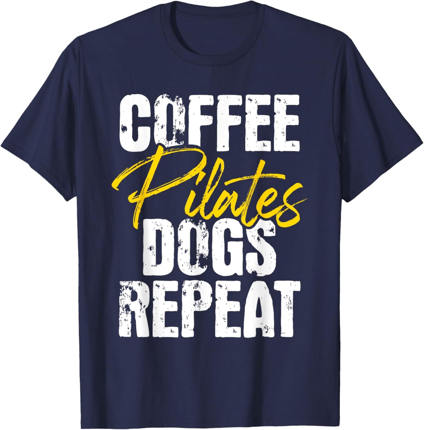 Coffee Pilates Dogs Repeat - Health Fitness Coach Workout T-Shirt - T-Shirt | Navy
