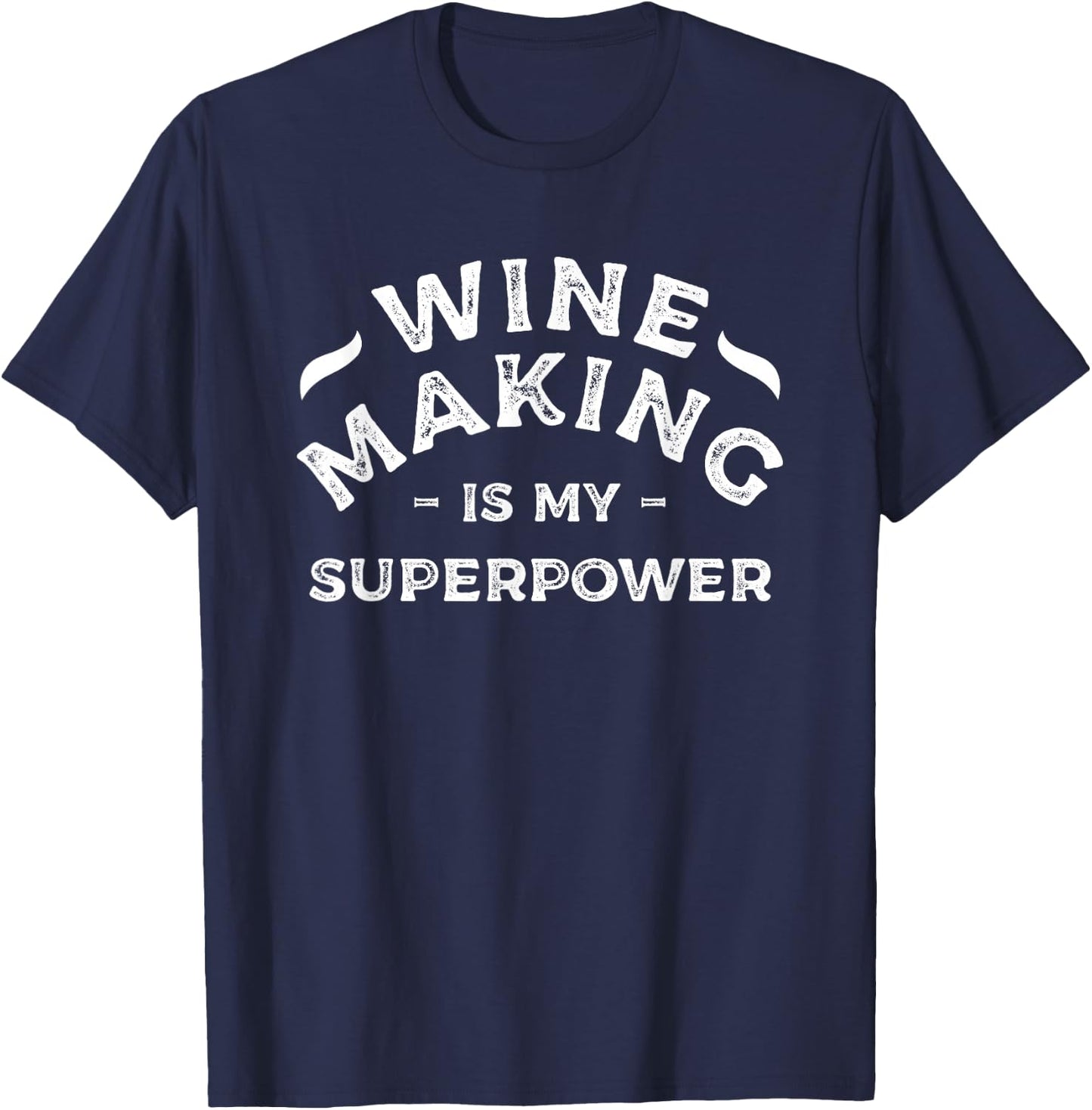 Wine Making Is My Superpower Winemaking Winemaker T-Shirt - T-Shirt | Navy