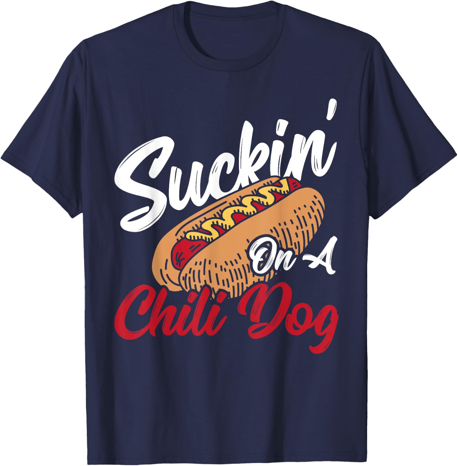 Suckin' On A Chili Dog Chilli Hot Dog Women T-Shirt - T-Shirt | Navy