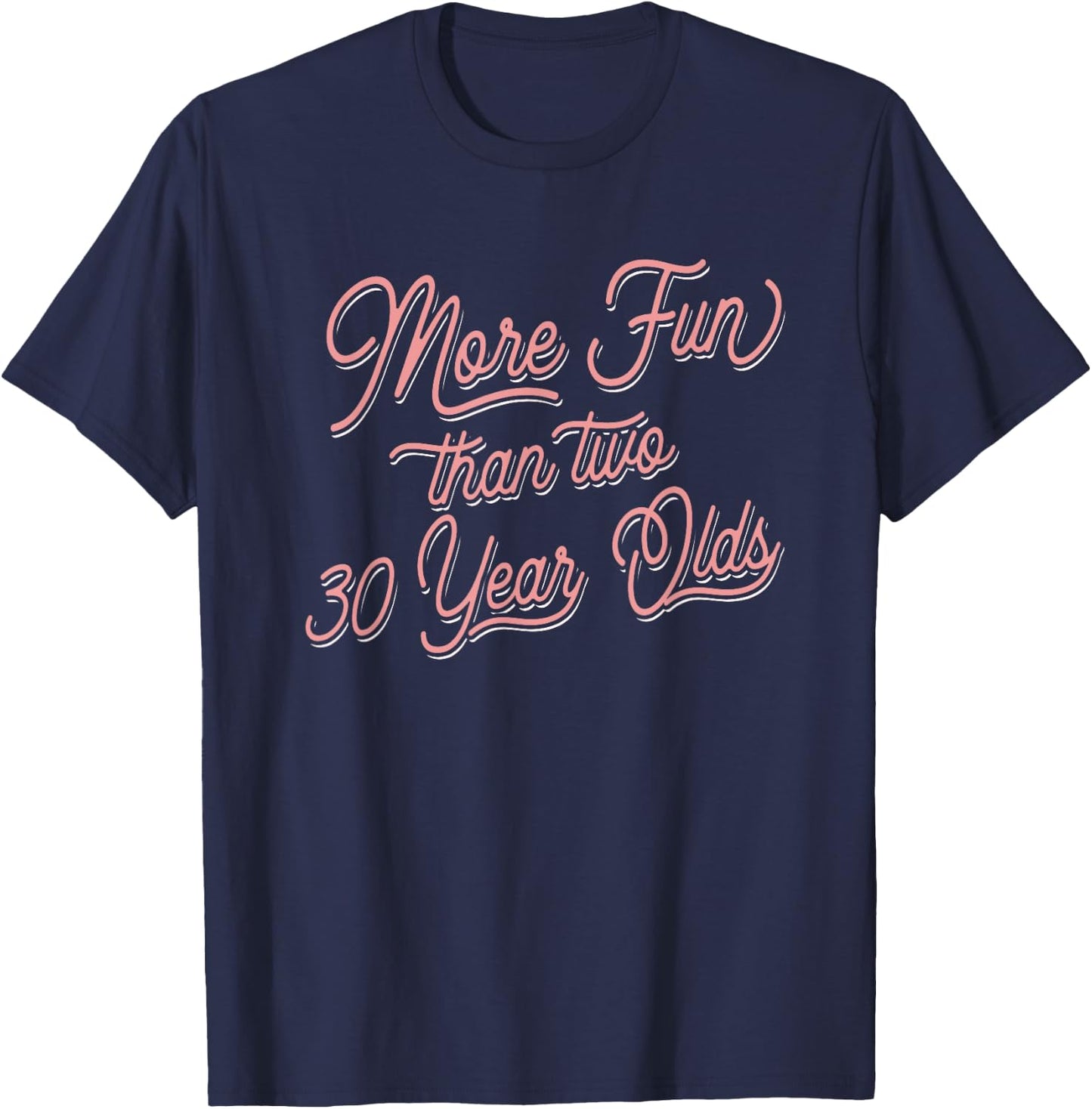 60th Birthday More Fun Than Two 30 year Olds T-Shirt - T-Shirt | Navy