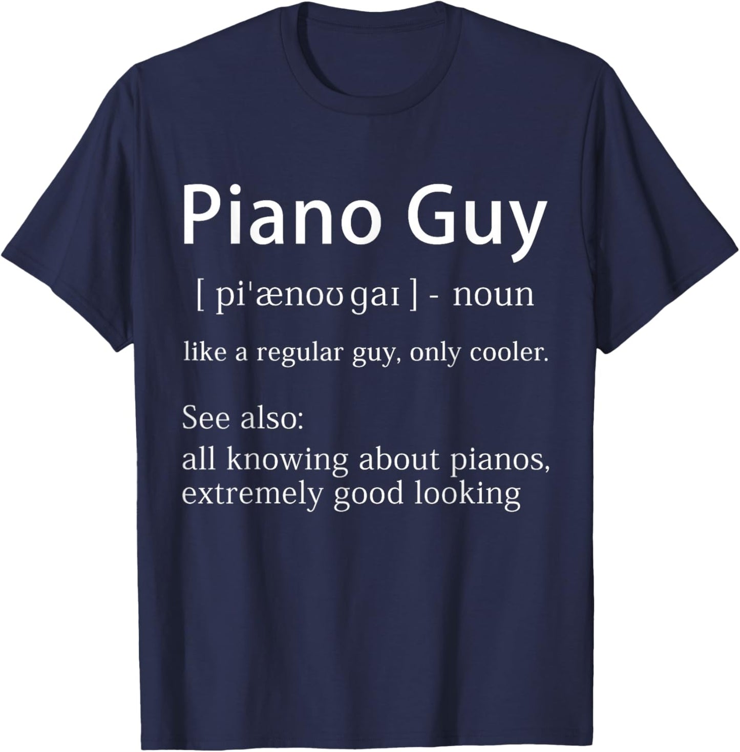 Piano Guy Definition Funny Pianist Music Notes Musician Gag Small T-Shirt - T-Shirt | Navy