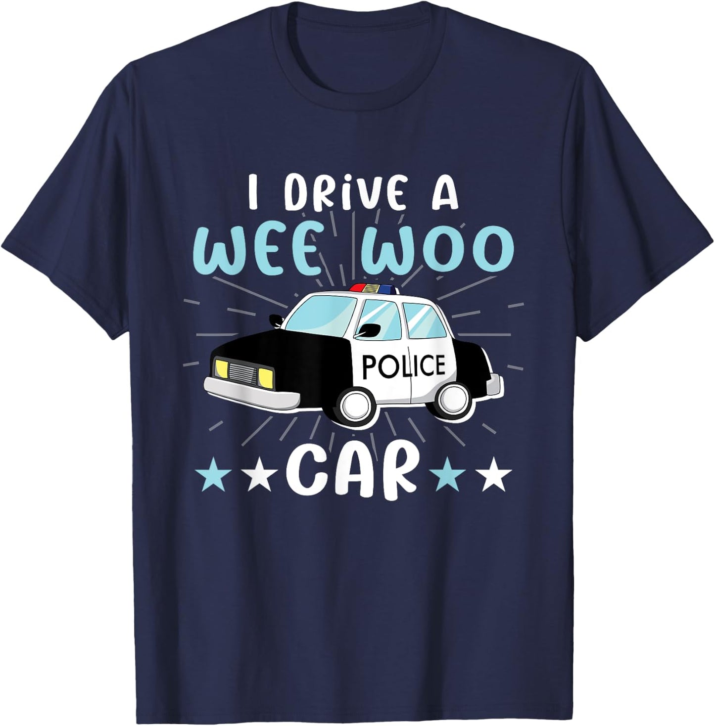 I Drive A Wee Woo Car for Police Officers Law Enforcement T-Shirt - T-Shirt | Navy