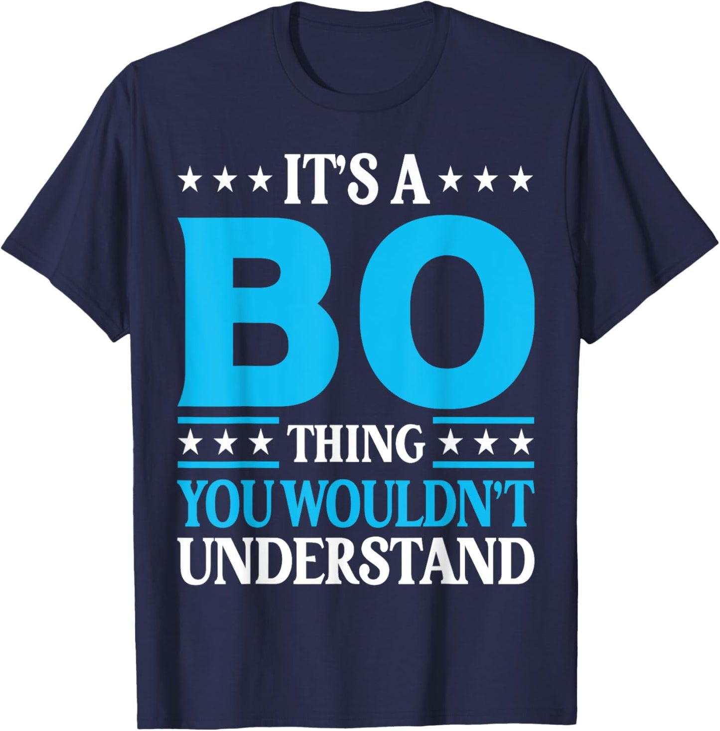 It's A Bo Thing Wouldn't Understand Personal Name Bo T-Shirt - T-Shirt | Navy