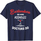 Funny Barkeeper Bartenders See More Assholes Than Doctors Do T-Shirt - T-Shirt | Navy