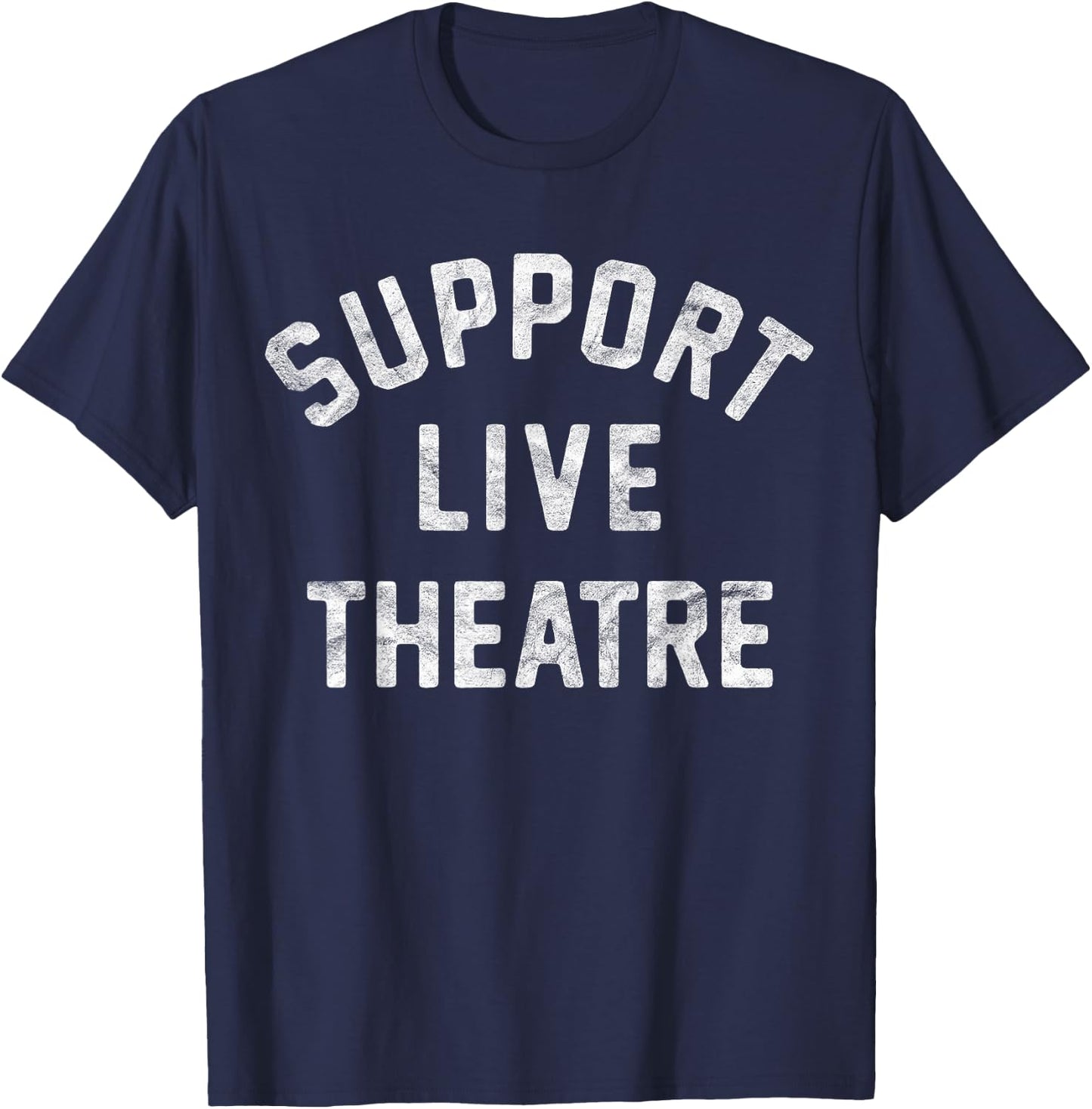 Support Live Theatre, Drama Club Actor Actress Drama Teacher Men Women Girls Kids T-Shirt - T-Shirt | Navy