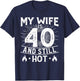 My Wife Is 40 And Still Hot 40 Years Old Birthday Of Her T-Shirt - T-Shirt | Navy