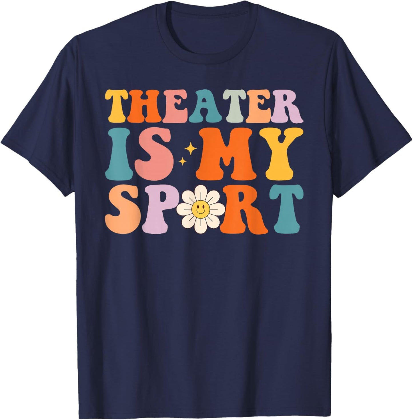 My Theater is My Sport Theater Lovers Drama Fans T-Shirt - T-Shirt | Navy