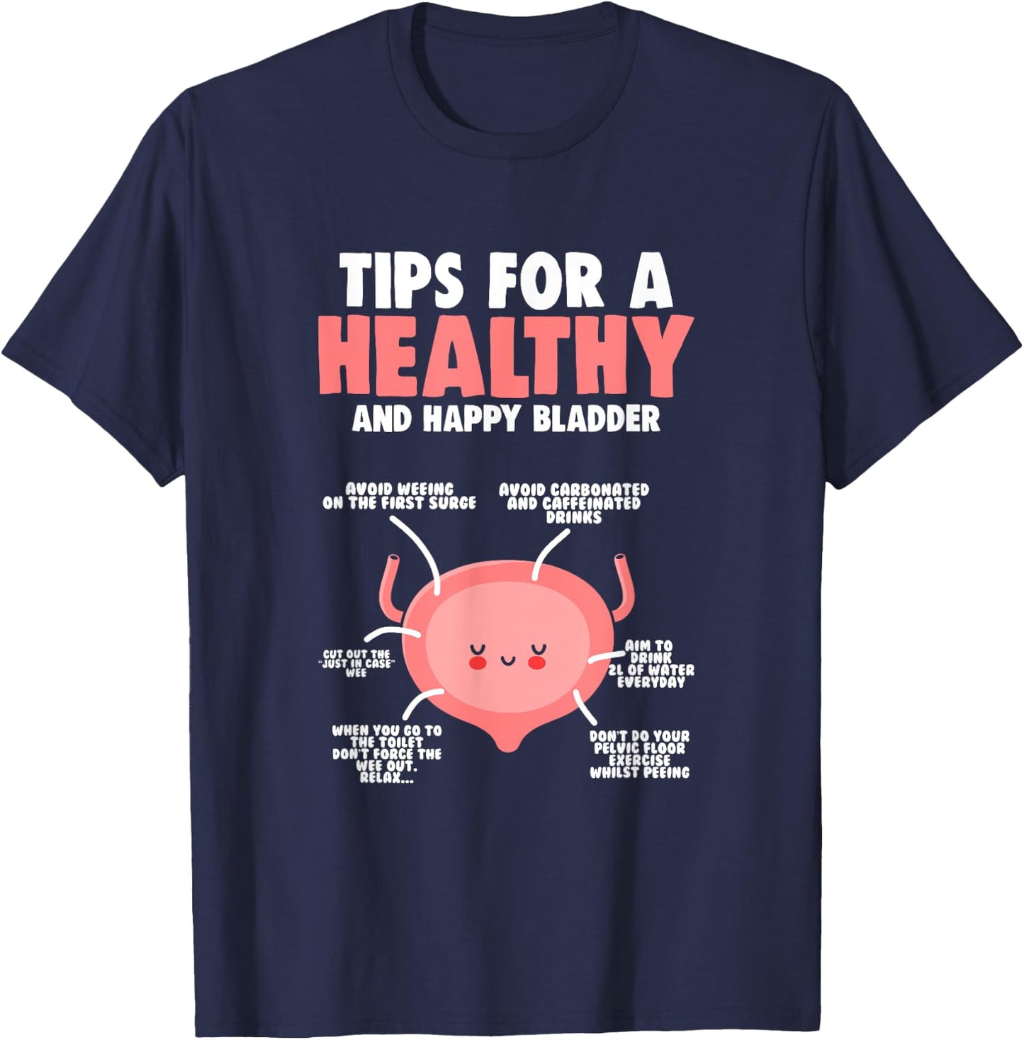 Healthy Bladder - Bladder Awareness Month Bladder T-Shirt - T-Shirt | Navy