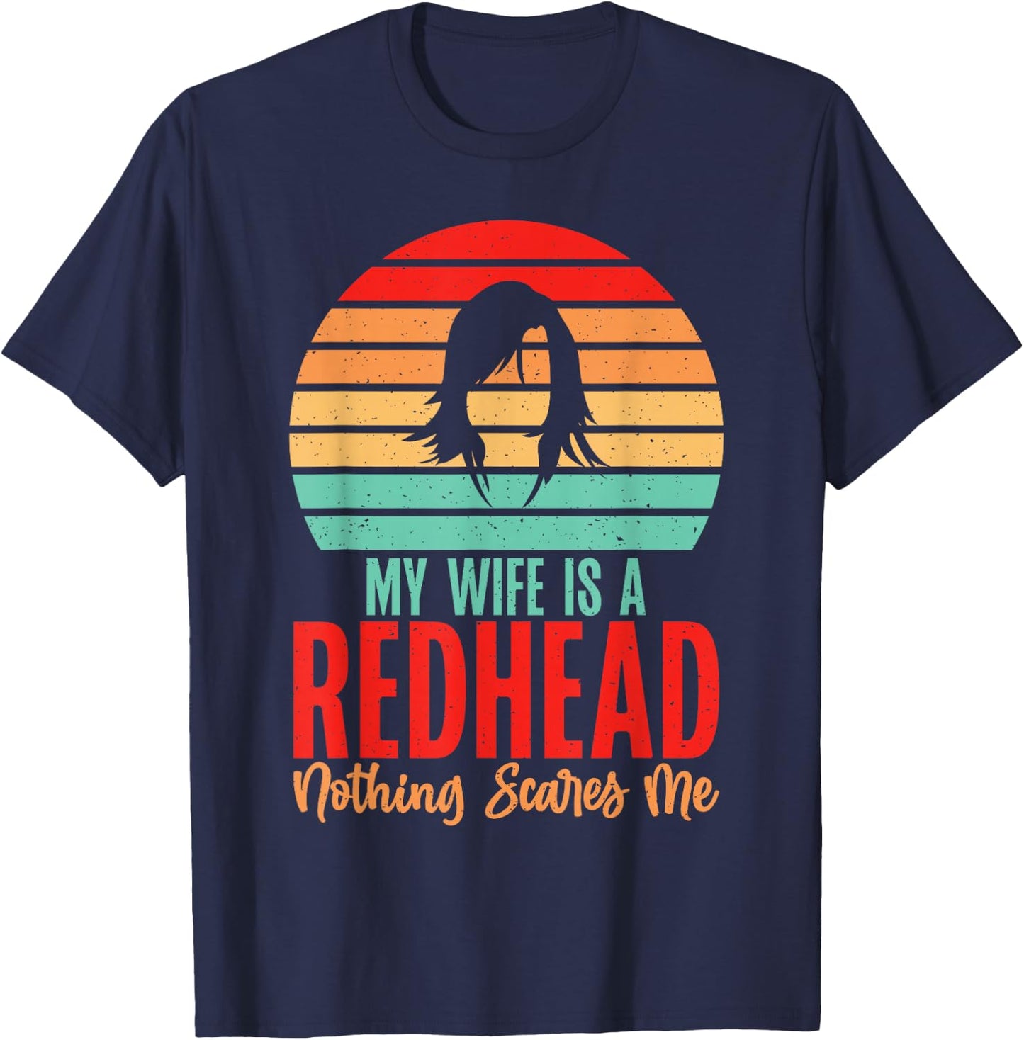 My Wife is a Redhead nothing scares me Redhead Wife T-Shirt - T-Shirt | Navy