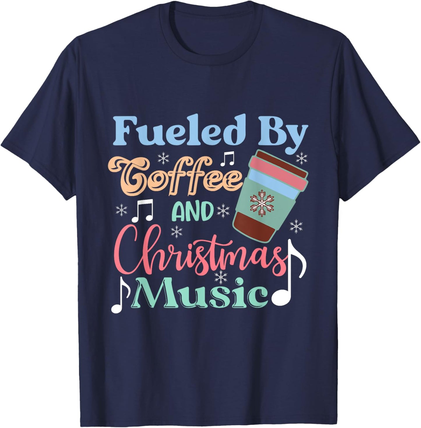 Fueled by Coffee and Christmas Music Festive Holiday T-Shirt - T-Shirt | Navy