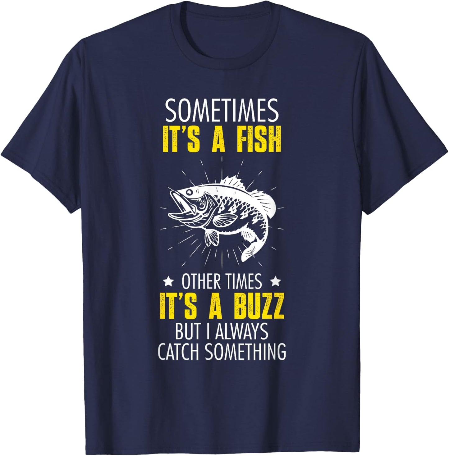 Sometimes It's A Fish - Funny Fishing Sarcastic Joke Saying T-Shirt - T-Shirt | Navy