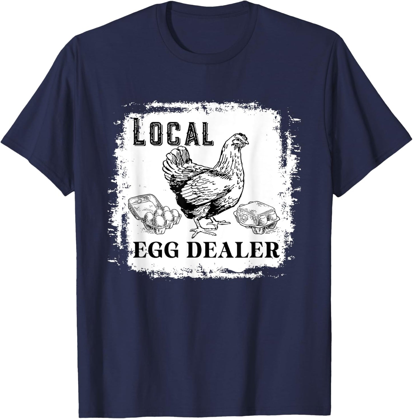 Support Your Local Egg Dealers Farmers Funny Chicken Lover T-Shirt - T-Shirt | Navy