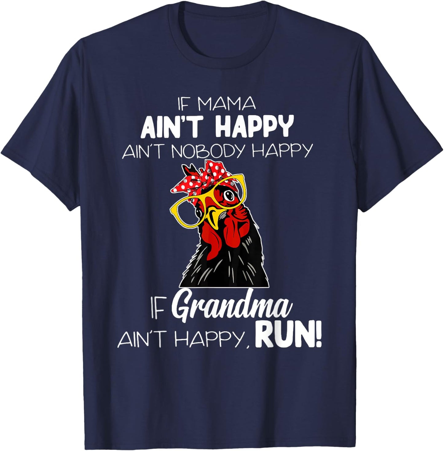 If Mama Ain't Happy Ain't Nobody Happy If Grandma Ain't T-Shirt - T-Shirt | Navy