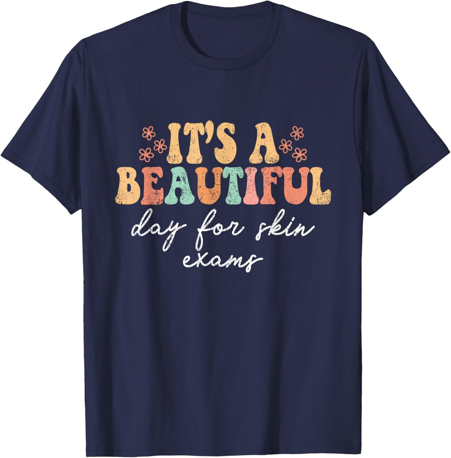 Vintage It's A Beautiful Day For Skin Exams Dermatology Derm T-Shirt - T-Shirt | Navy
