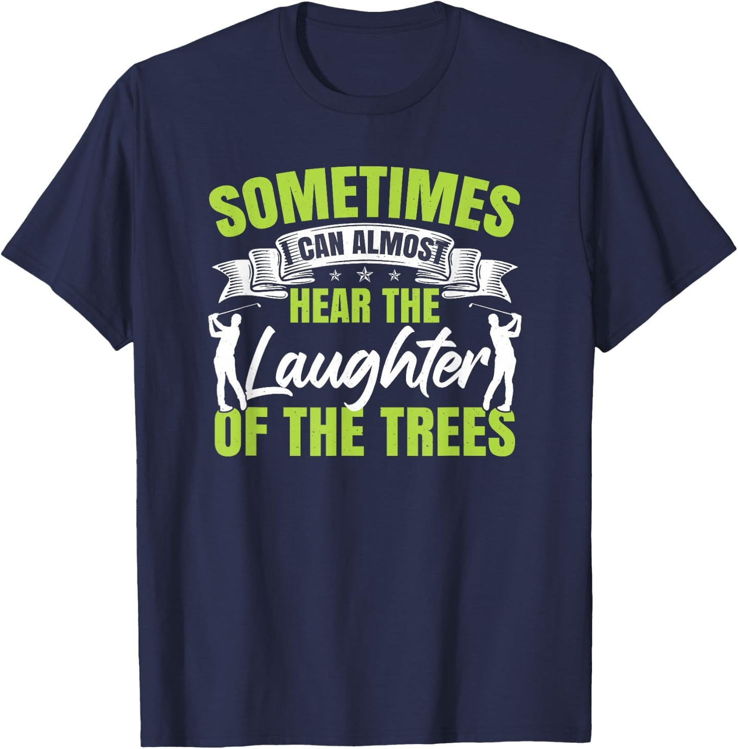 Sometimes I Can Almost Hear The Laughter Of The Trees Golf T-Shirt - T-Shirt | Navy