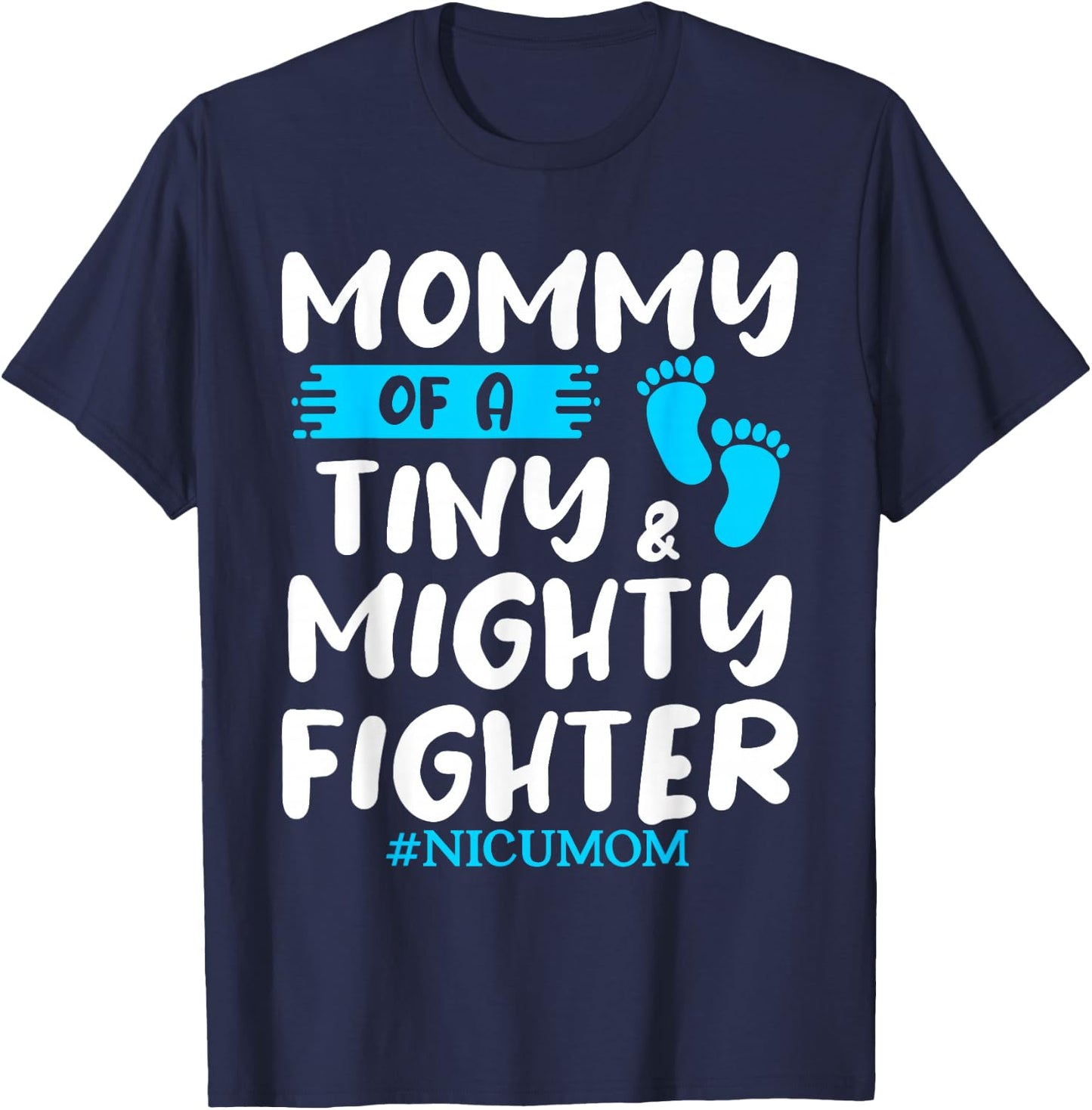 Mommy Of A Tiny & Mighty Fighter Neonatal Nurse NICU T-Shirt - T-Shirt | Navy