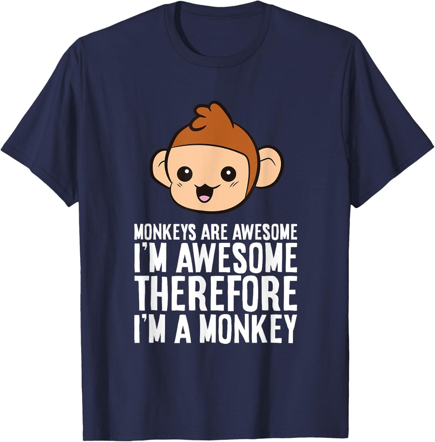 Monkeys Are Awesome I'm Awesome Therefore I'm A Monkey T-Shirt - T-Shirt | Navy