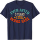 3 Year Work Anniversary Funny I Still Work Here Company T-Shirt - T-Shirt | Navy