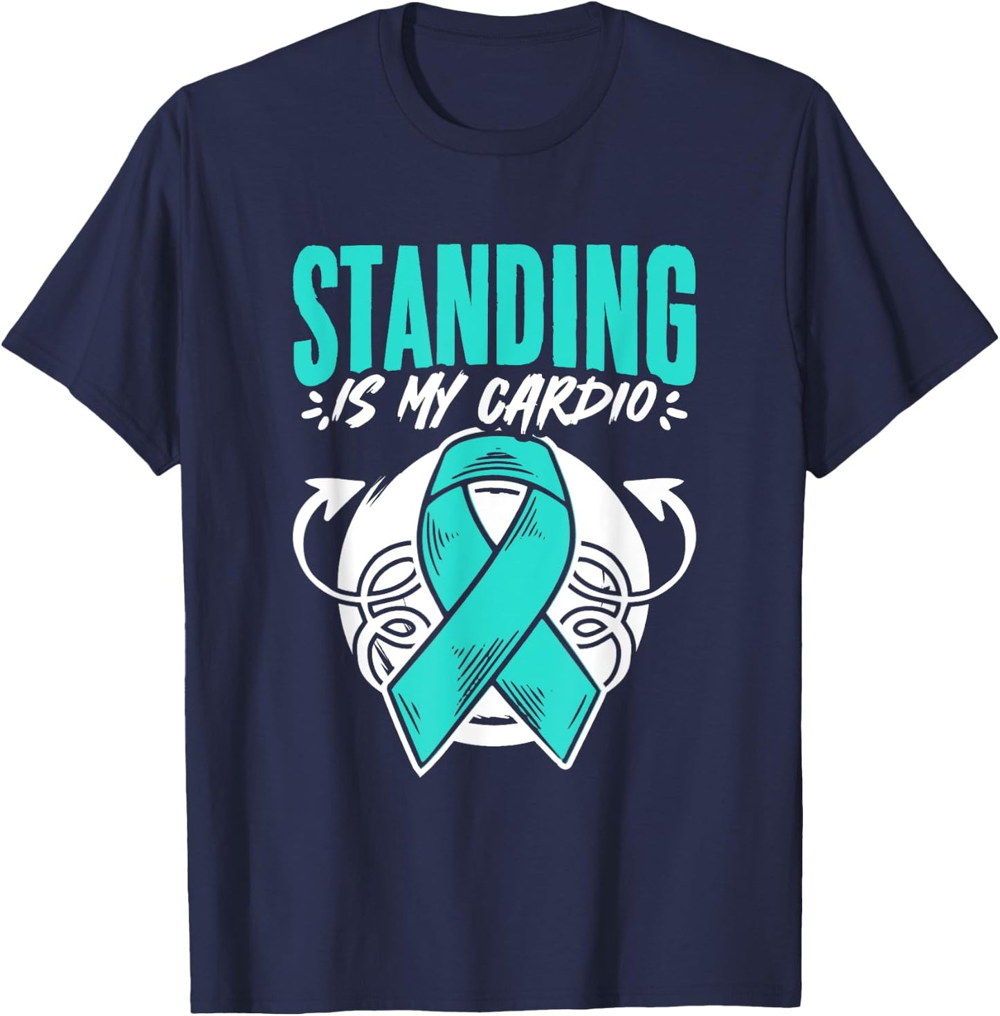 Standing Is My Cardio Turquoise Pots Dysautonomia Awareness T-Shirt - T-Shirt | Navy