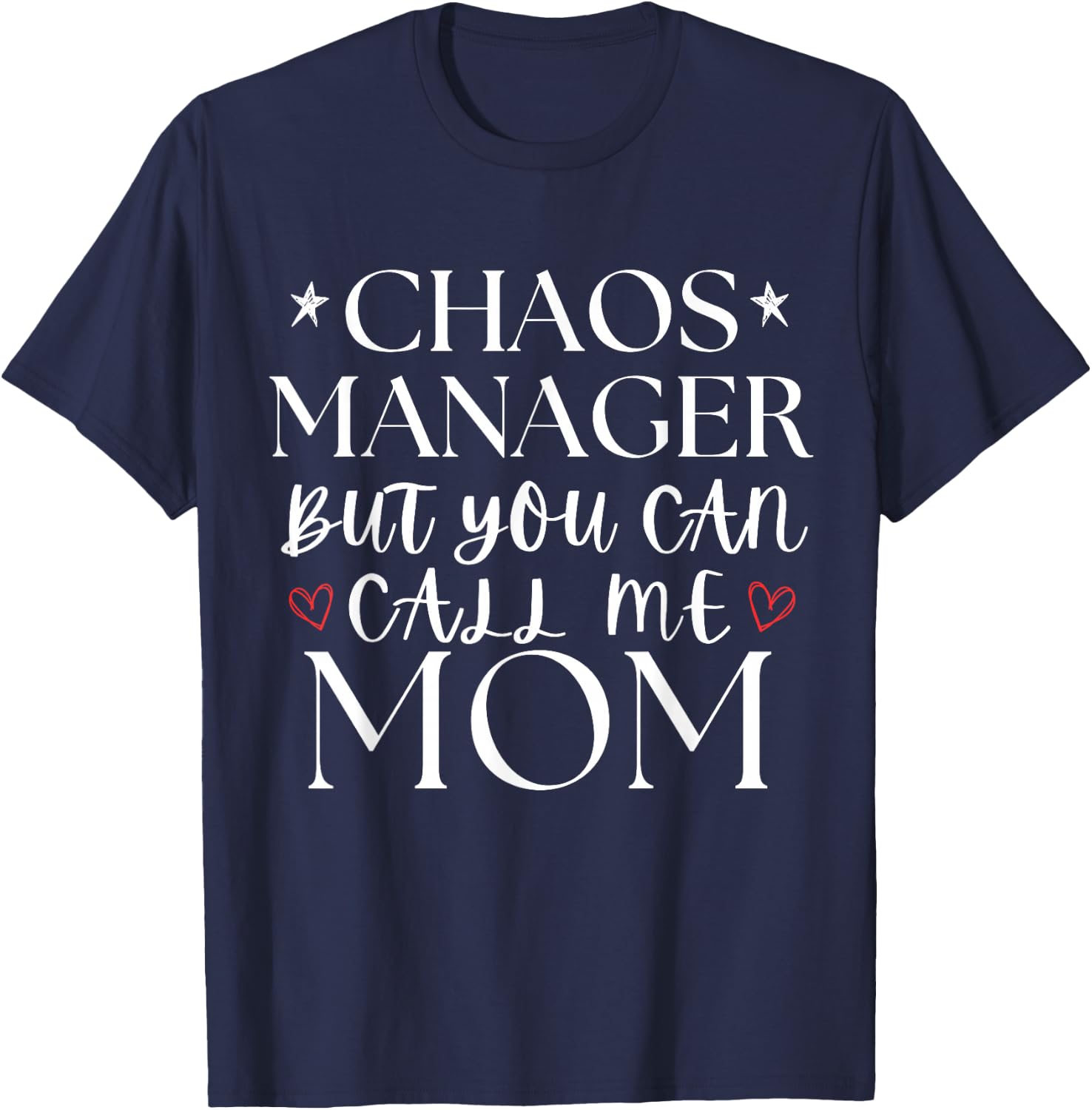Chaos Manager But You Can Call Me Mom Mothers Day Funny T-Shirt - T-Shirt | Navy