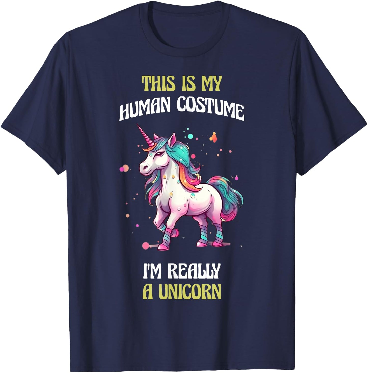 This Is My Human Costume I'm Really a Unicorn T-Shirt - T-Shirt | Navy