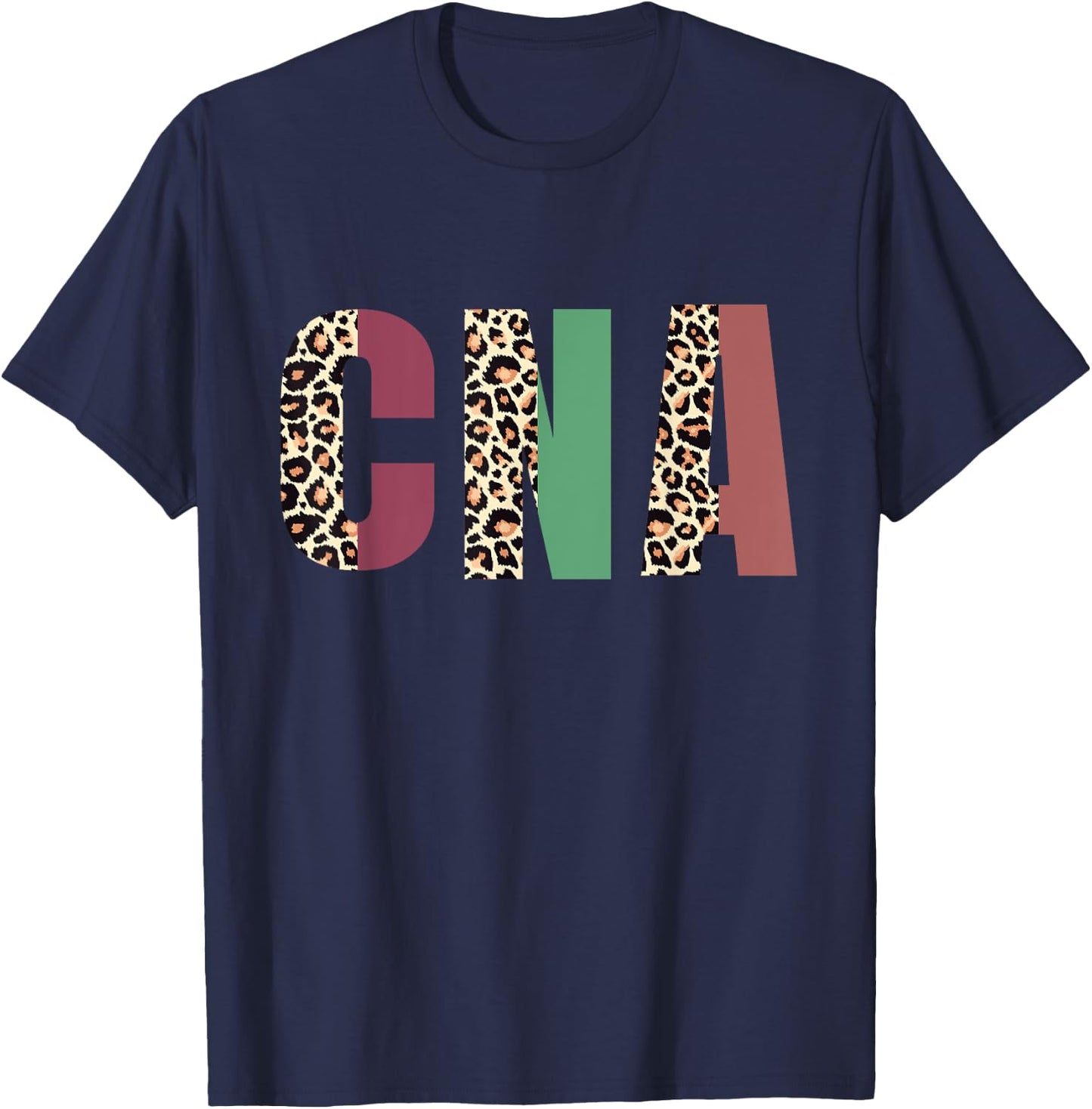 Funny Leopard Nursing Cna, Certified Nursing Assistant T-Shirt - T-Shirt | Navy