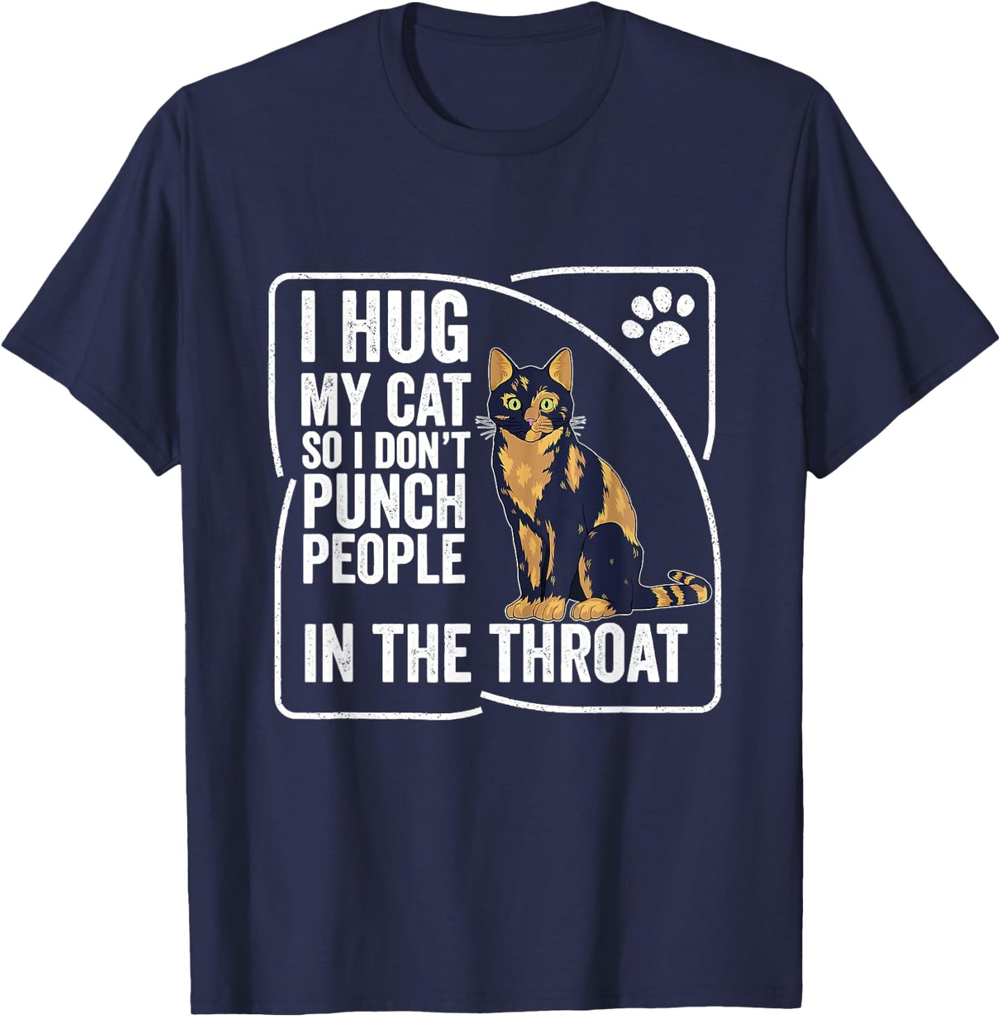 I Hug My Cat So I Don't Punch People Cat Tortoise T-Shirt - T-Shirt | Navy