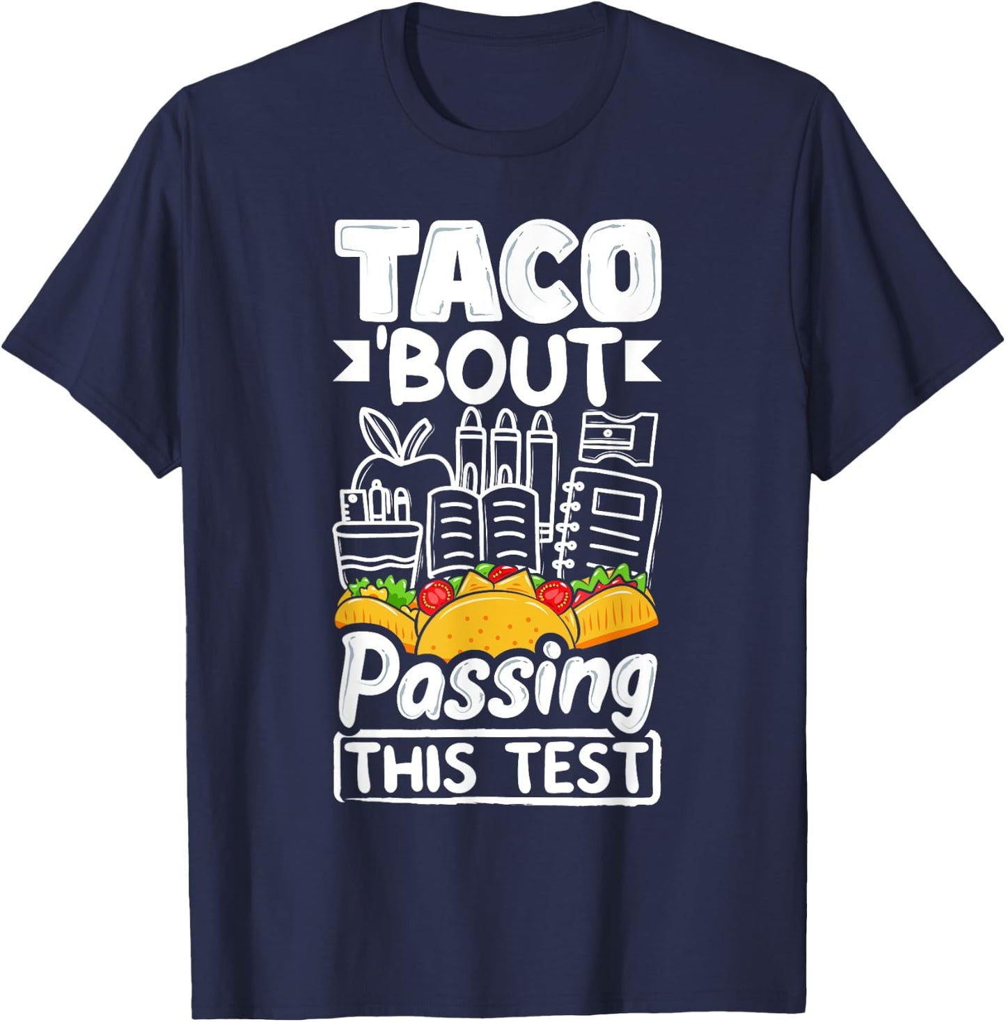 Testing Day Taco About Passing This Test Day Mexican Teacher Men Women T-Shirt - T-Shirt | Navy