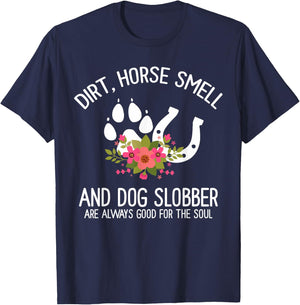 Dirt Horse Smell And Dog Slobber Horse and dog Lover T-Shirt - T-Shirt | Navy