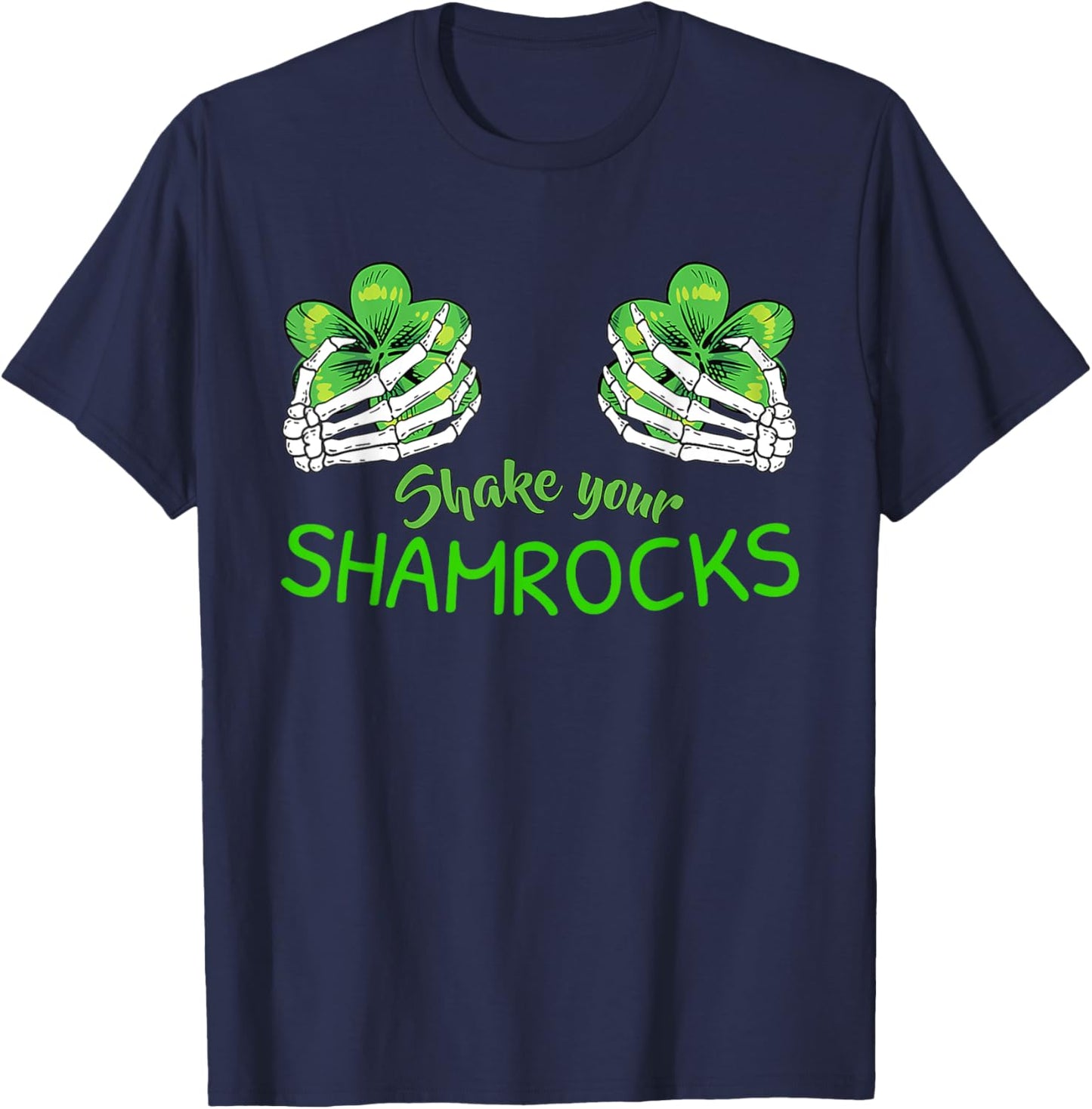 Shake Your Shamrocks Shirt Irish St Patricks Day Leaf Clover T-Shirt - T-Shirt | Navy
